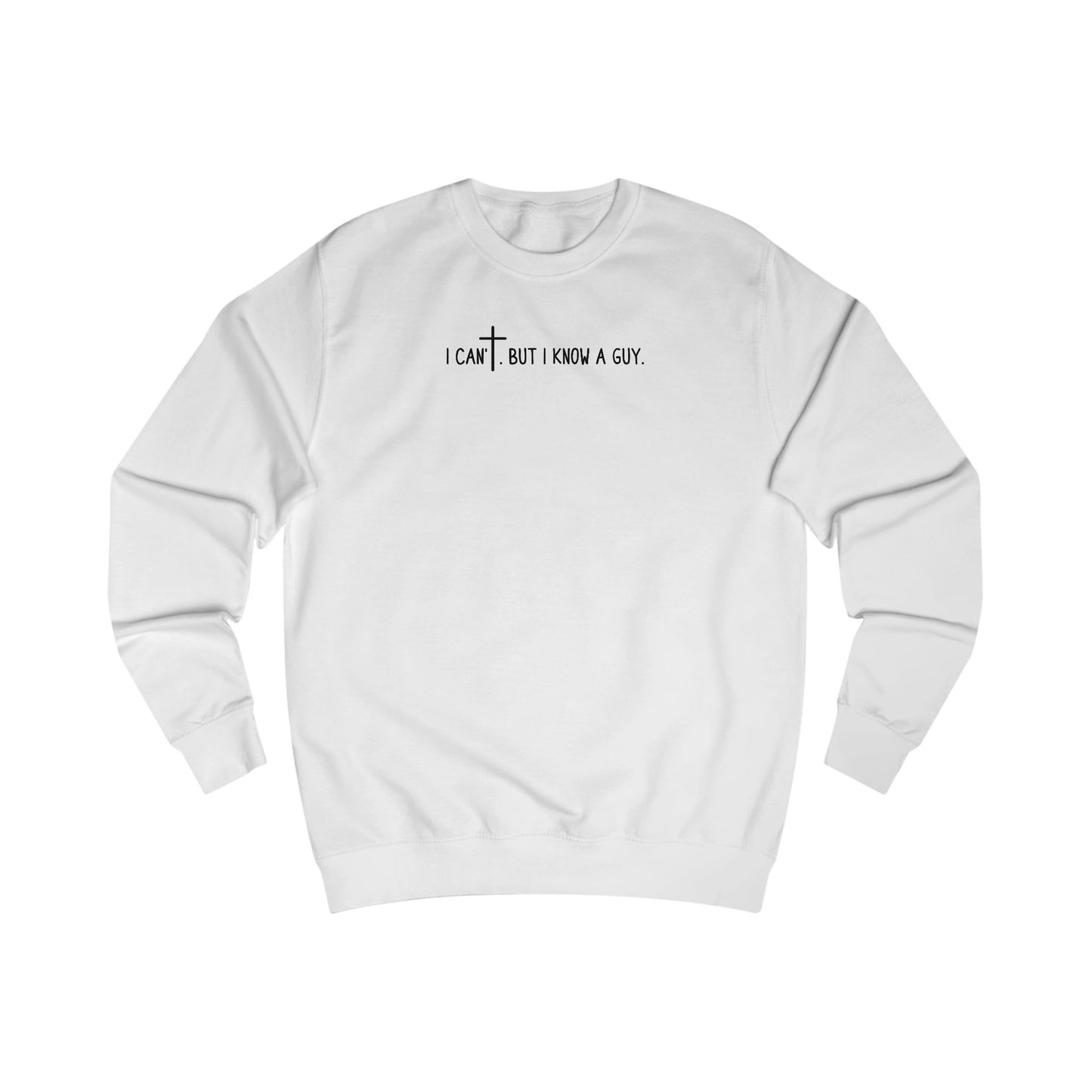 I Can't. But I Know a Guy Unisex Crewneck Sweatshirt