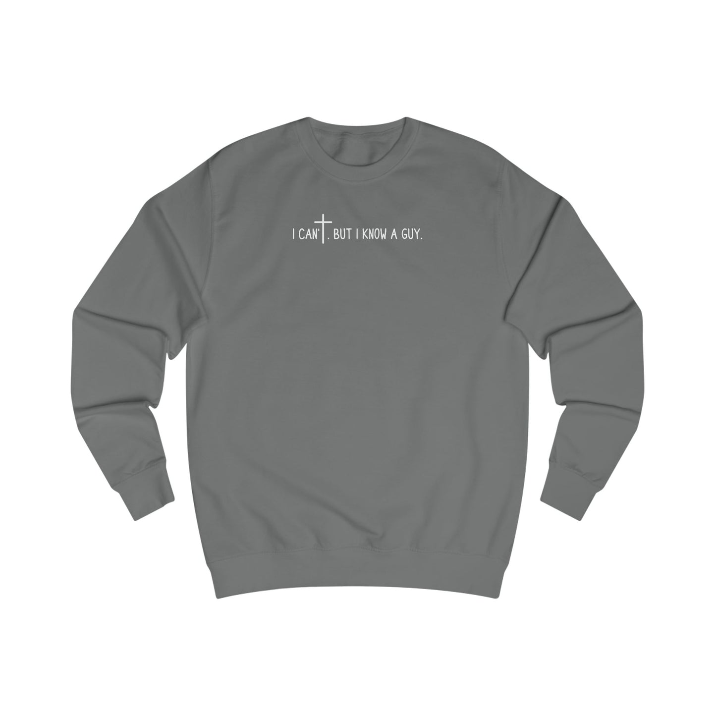 I Can't. But I Know a Guy Unisex Crewneck Sweatshirt