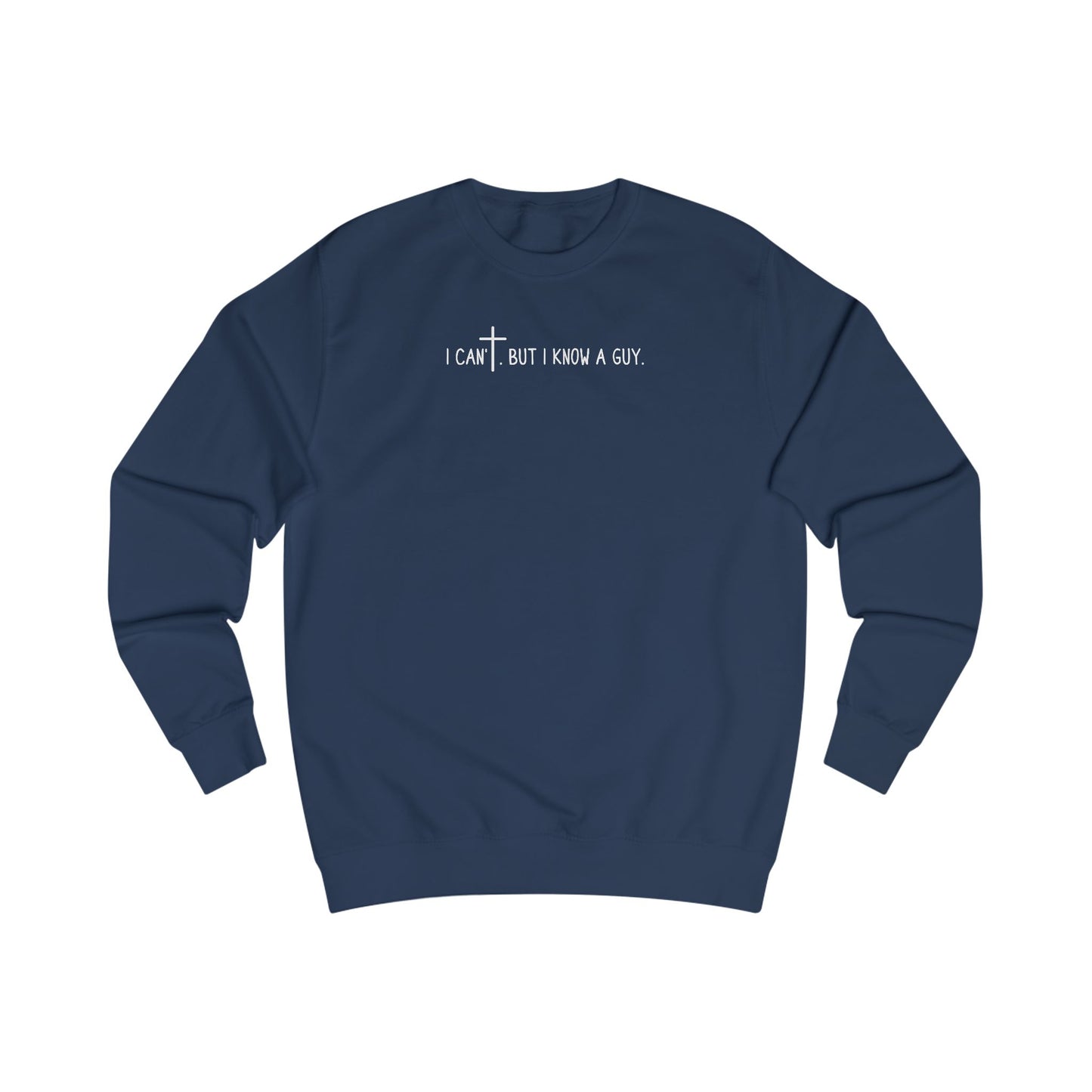 I Can't. But I Know a Guy Unisex Crewneck Sweatshirt