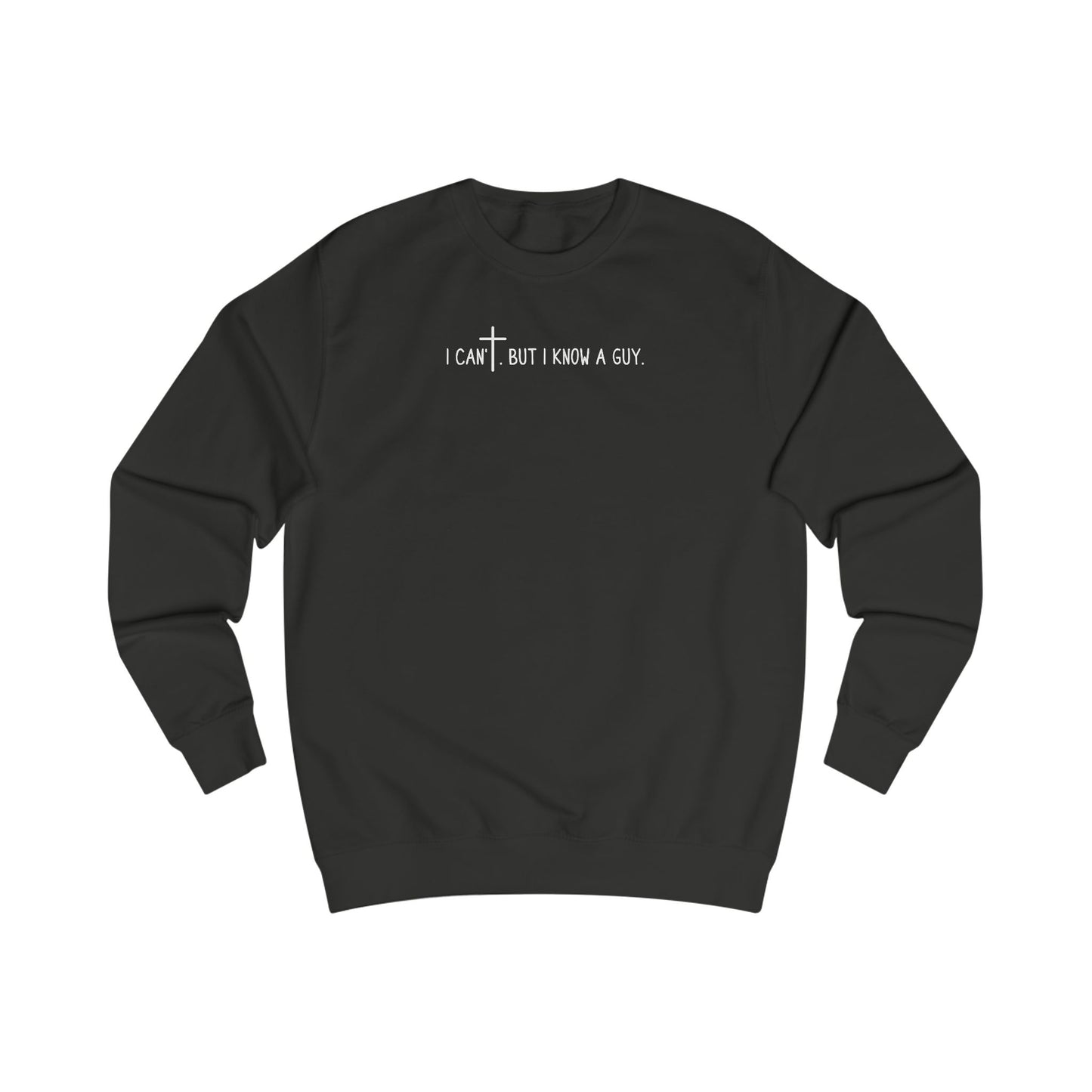 I Can't. But I Know a Guy Unisex Crewneck Sweatshirt