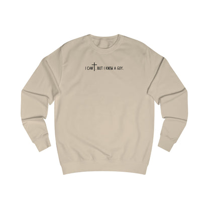 I Can't. But I Know a Guy Unisex Crewneck Sweatshirt