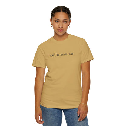I Can't. But I Know a Guy Unisex T-Shirt