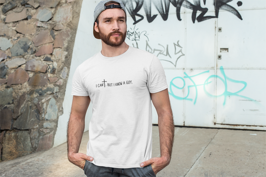 I Can't. But I Know a Guy Unisex T-Shirt