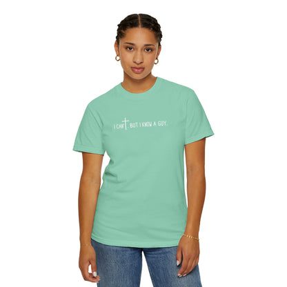 I Can't. But I Know a Guy Unisex T-Shirt